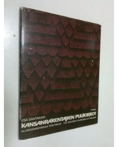Kirjailijan Esa Santakari käytetty kirja Kansanrakentajien puukirkot = Allmogemästarnas träkyrkor = The wooden churches of Finland