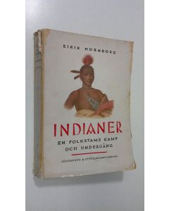 Kirjailijan Eirik Hornborg käytetty kirja Indianer : en folkstams kamp och undergång