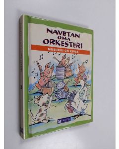 Kirjailijan Tim Healey & Anna Warras ym. käytetty kirja Navetan oma orkesteri - musiikki on kivaa