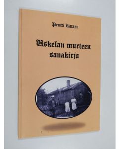 Kirjailijan Pentti Kataja käytetty kirja Uskelan murteen sanakirja