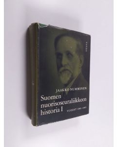 Kirjailijan Jaakko Numminen käytetty kirja Suomen nuorisoseuraliikkeen historia 1 : Vuodet 1881-1905