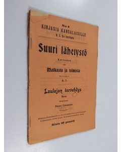 Kirjailijan Santeri Ingman käytetty teos Suuri lähetystö : kertomus matkasta ja toimista