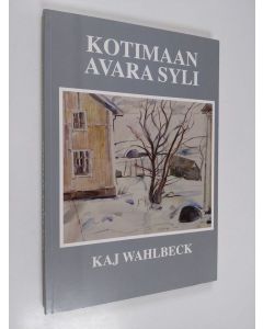 Kirjailijan Kaj Wahlbeck käytetty kirja Kotimaan avara syli : välähdyksiä menneestä ja menetetystä