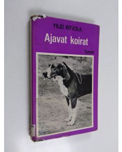 Kirjailijan Yrjö Ritvola käytetty kirja Ajavat koirat - Ajokoirat, dreeverit, beaglet, mäyräkoirat