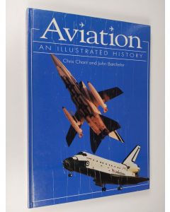 Kirjailijan Chris Chant käytetty kirja Aviation : an illustrated history