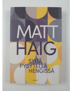 Kirjailijan Matt Haig uusi kirja Syitä pysytellä hengissä (UUSI)