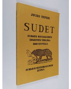 Kirjailijan Jouko Teperi käytetty kirja Sudet Suomen rintamaiden ihmisten uhkana 1800-luvulla