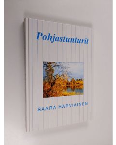 Kirjailijan Saara Harviainen käytetty kirja Pohjastunturit : vaellustarinoita pohjoisesta