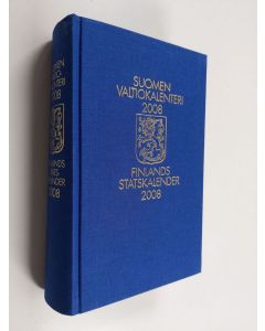 käytetty kirja Suomen valtiokalenteri 2008 : 198. vuosikerta = Finlands statskalender 2008 : 198 årgången - Finlands statskalender 2008