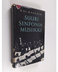 Kirjailijan Kai Maasalo käytetty kirja Suuri sinfoniamusiikki : Haydnista Sibeliukseen