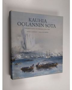 Kirjailijan Raoul Johnsson käytetty kirja Kauhia Oolannin sota : Krimin sota Suomessa 1854-1855