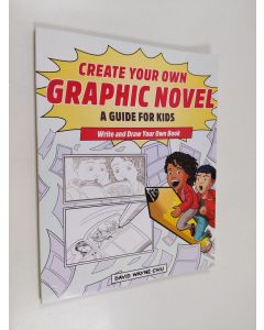 Kirjailijan David Wayne Chiu käytetty kirja Create Your Own Graphic Novel: A Guide for Kids - Write and Draw Your Own Book