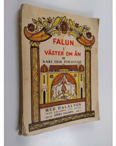 Kirjailijan Karl Erik Forsslund käytetty kirja Falun I Väster om ån, Med Dalälven från källorna till havet del III, Södra Dalarna, bok 6