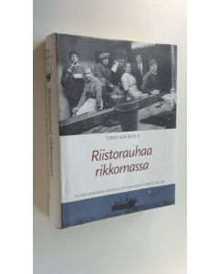 Kirjailijan Timo Soukola käytetty kirja Riistorauhaa rikkomassa : Suomen merimies-unionin ja sen edeltäjien vaiheita 1905-2000 (ERINOMAINEN)