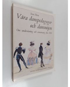 Kirjailijan Sven Hirn käytetty kirja Våra danspedagoger och dansnöjen : Om undervisning och evenemang före 1914