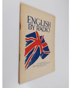 käytetty teos English by radio : englantia oppikouluradiossa : keväällä 1945 = engelska i lärdomsskolradion : våren 1945