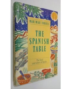 Kirjailijan Marimar Torres käytetty kirja The Spanish Table : the food and wines of Spain