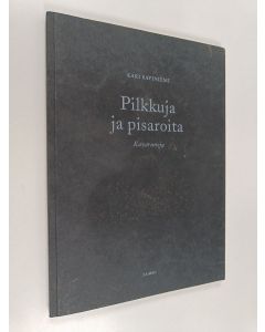 Kirjailijan Kari Saviniemi käytetty kirja Pilkkuja ja pisaroita : kuvarunoja - Kuvarunoja