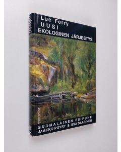 Kirjailijan Luc Ferry käytetty kirja Uusi ekologinen järjestys : puu, eläin, ihminen