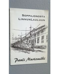 Kirjailijan Pauli Murtomäki käytetty teos Soppajonosta Linnunlauluun (eripainos)