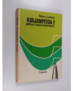 Kirjailijan Reino Luhtala käytetty kirja Kirjanpitoa 2 : Jatkoa laskentatoimeen