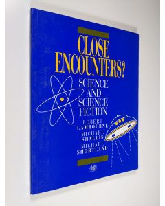 Kirjailijan R.J Lambourne & M.J Shallis ym. käytetty kirja Close Encounters? - Science and Science Fiction