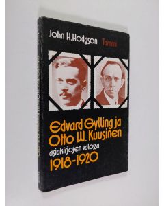 Kirjailijan John H Hodgson käytetty kirja Edvard Gylling ja Otto W. Kuusinen asiakirjojen valossa 1918-1920