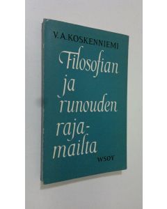 Kirjailijan V. A. Koskenniemi käytetty kirja Filosofian ja runouden rajamailta (lukematon)