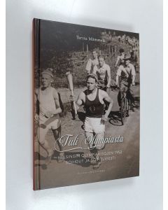 Kirjailijan Terttu Mämmelä käytetty kirja Tuli Olympiasta : Helsingin olympiakisojen 1952 soihdut ja soihtuviesti