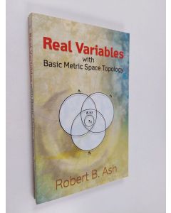 Kirjailijan Robert B. Ash käytetty kirja Real Variables with Basic Metric Space Topology (ERINOMAINEN)