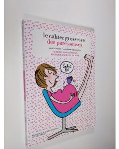 Kirjailijan Frédérique Corre Montagu & Soledad Bravi käytetty kirja Le cahier grossesse des paresseuses : Semaine aprés semaine préparer l'arrivée de bébé