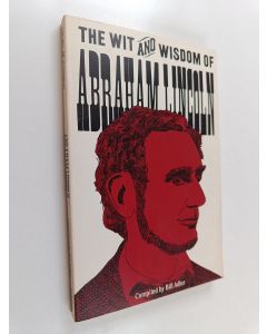 Kirjailijan Bill Adler & Abraham Lincoln käytetty kirja The Wit and Wisdom of Abraham Lincoln