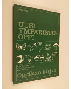 Kirjailijan Päivi Oinonen & Sirkka-Liisa Keränen ym. käytetty kirja Uusi ympäristöoppi - Oppilaan kirja 1