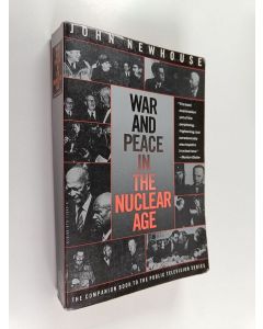 Kirjailijan John Newhouse käytetty kirja War and Peace in the Nuclear Age