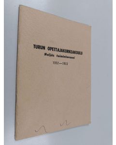 käytetty teos Turun opettajakorkeakoulu - Neljäs toimintavuosi 1952-1953