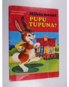 Kirjailijan Pirkko Koskimies & Maija Lindgren käytetty teos Mihin menet Pupu Tupuna?
