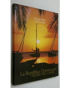 Kirjailijan Domingo Batista käytetty kirja Le Republica Dominicana : Tesoro del Caribe = A Caribbean Treasure