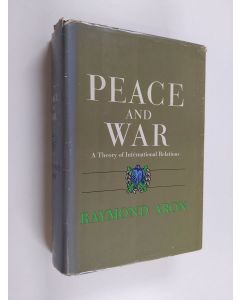 Kirjailijan Raymond Aron käytetty kirja Peace and war : a theory of international relations