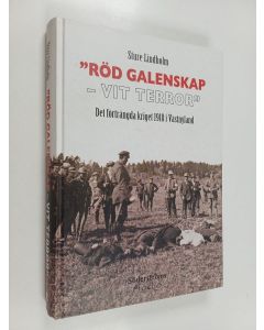 Kirjailijan Sture Lindholm käytetty kirja 'Röd galenskap - vit terror' : det förträngda kriget 1918 i Västnyland