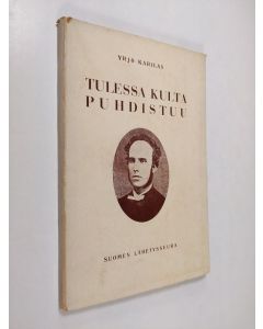 Kirjailijan Yrjö Karilas käytetty kirja Tulessa kulta puhdistuu : Lars Olsen Skrefsrudin elämäkerta