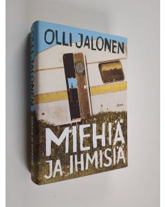 Kirjailijan Olli Jalonen käytetty kirja Miehiä ja ihmisiä (ERINOMAINEN)