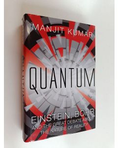 Kirjailijan Manjit Kumar käytetty kirja Quantum : Einstein, Bohr and the great debate about the nature of reality