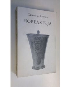 Kirjailijan Gunnar Mårtenson käytetty kirja Hopeakirja : Suomen hopea- ja kultaseppätaidon vaiheita keskiajalta 1870-luvulle