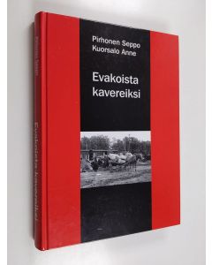 Kirjailijan Anne Kuorsalo & Seppo Pirhonen käytetty kirja Evakoista kavereiksi