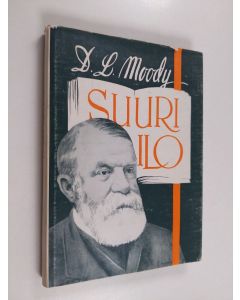 Kirjailijan D. L. Moody käytetty kirja Suuri ilo : puheita ja saarnoja