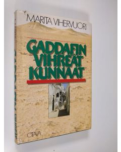 Kirjailijan Marita Vihervuori käytetty kirja Gaddafin vihreät kunnaat