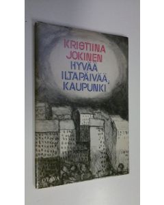 Kirjailijan Kristiina Jokinen käytetty kirja Hyvää iltapäivää, kaupunki : runoja