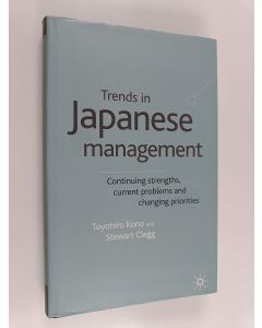 Kirjailijan Stewart Clegg & Toyohiro Kono käytetty kirja Trends in Japanese Management - Continuing Strenghts, Current Problems and Changing Priorities