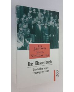 Kirjailijan Eva Jantzen käytetty kirja Das Klassenbuch : Geschichte einer Frauengeneration (UUDENVEROINEN)