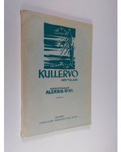 Kirjailijan Aleksis Kivi käytetty kirja Kullervo : näytelmä